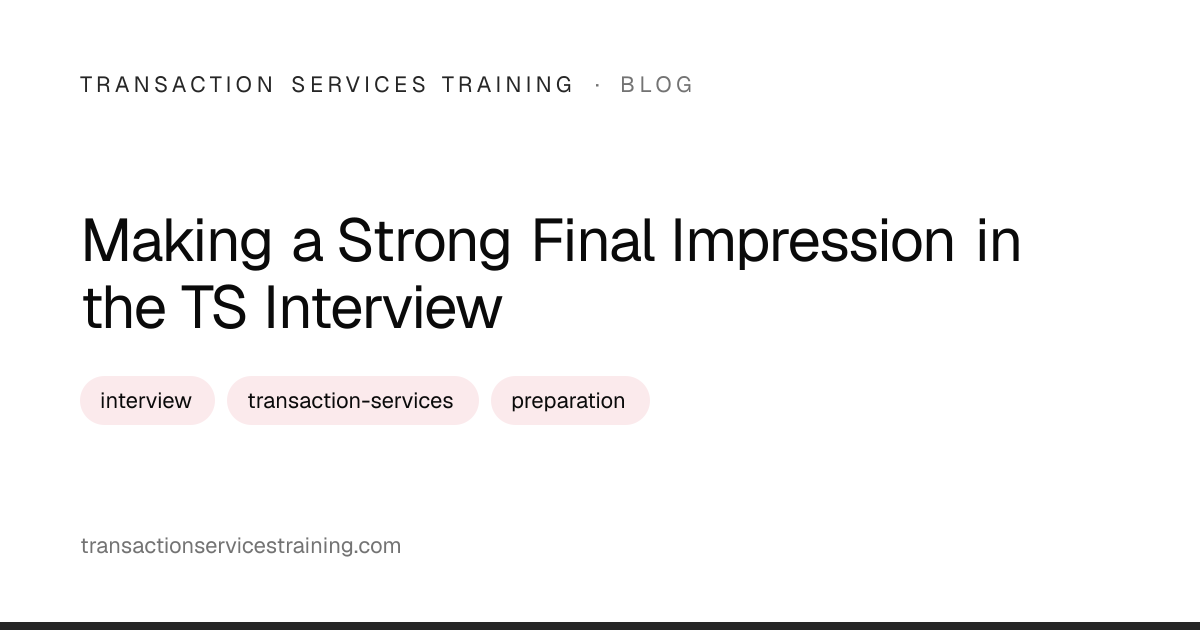 Making a Strong Final Impression in the TS Interview
